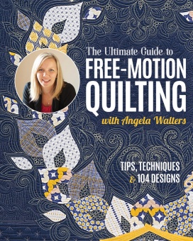 Quiltbuch: The Ultimate Guide to Free-Motion Quilting with Angela Walters 